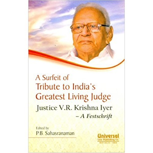 Universal's A Surfeit of Tribute to India's Greatest Living Judge :  Justice V. R. Krishna Iyer - A Festschrift by P. B. Sahasranaman